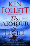 The Armour of Light - A page-turning and epic Kingsbridge novel from the No#1 internationally bestselling author of The Pillars of The Earth