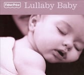 Fisher-Price Various Artists Lullaby Baby [Fisher-Price] [Digipak]
