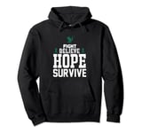 Fight Believe Hope Survive , Cancer Fighter Pullover Hoodie