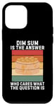 iPhone 12 mini Vintage Dim Sum Is The Answer Who Cares What The Question Is Case