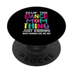 Killin' This Dance Mom Thing Just Kidding Funny Vintage Mom PopSockets PopGrip Interchangeable