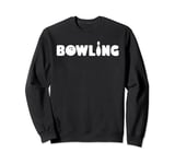 Bowling Ball Bowler Strike Pin Slogan Saying Sweatshirt