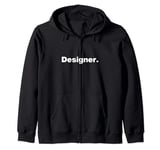 The word Designer | A design that says Designer Zip Hoodie