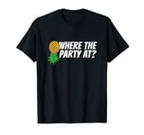 Where The Party At Upside Down Pineapple Swinger T-Shirt