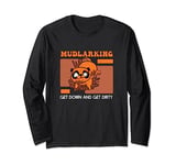 Funny Mudlarking Get Down And Get Dirty A Mudlark Mudlarker Long Sleeve T-Shirt