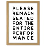 Artery8 Funny Toilet Wall Art Please Remain Seated Entire Performance Bathroom Sign Decor Artwork Framed A3 Wall Art Print