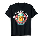 IP-Yay for Beer - Fun Brew-Enthusiast Party Wear T-Shirt