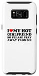 Coque pour Galaxy S8 I Love My Hot Girlfriend So Please Stay Away From Me