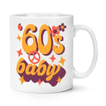 60s Baby 10oz Mug Cup Born 1960 1960s Birthday Brother Sister Retro Best Friend