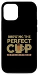 iPhone 12/12 Pro Brewing The Perfect Cup Barista Brewed Coffee Caffeine Case