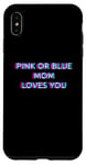 Coque pour iPhone XS Max Pink Or Blue Mom Loves You Gender Reveal Baby Announcement
