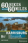 Matt Willen - 60 Hikes Within Miles: Harrisburg Including Cumberland, Dauphin, Lancaster, Lebanon, Perry, and York Counties in Central Pennsylvania Bok