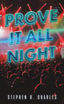 Stephen B. Charles - Prove It All Night Bok