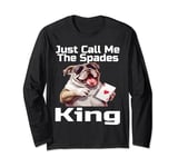 Just Call Me The Spades King Funny Card Game Player Humor Long Sleeve T-Shirt