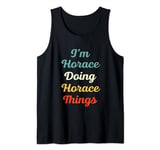 I'M Horace Doing Horace Things Personalized Fun Name Horace Tank Top