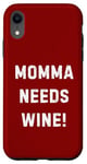 Coque pour iPhone XR Momma Needs Wine Check Foie Light Cocktails Beer Novelty