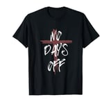 No Days Off Cross Design for Christian Fitness Gym Workouts T-Shirt
