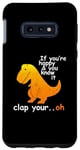 Coque pour Galaxy S10e Heureux et tu le sais - Jeu de mots drôle de dinosaure T-Rex