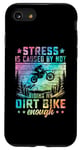 iPhone SE (2020) / 7 / 8 Dirt Bike Stress Is Cause By Not Riding enough dirtbike Case