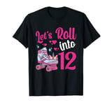 Let's roll into 12 Girls 12th Birthday Roller Skates T-Shirt