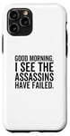 Coque pour iPhone 11 Pro Bonjour, je vois que les Assassins ont échoué, film drôle