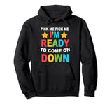 Funny sarcastic Pick Me Im Ready To Come On Down Birthday Pullover Hoodie