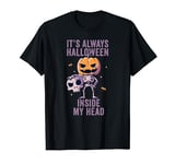 it s always halloween in my head T-Shirt