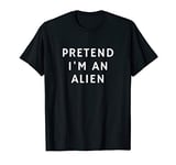 Funny Lazy Halloween Pretend I'm An Alien Gift Women Men T-Shirt