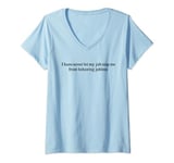 Womens I Have Never Let My Job Stop Me From Behaving Jobless V-Neck T-Shirt