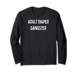 Fun Graphic-Adult Diaper Gangster Long Sleeve T-Shirt