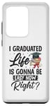 Galaxy S20 Ultra I Graduated Life Is Gonna Be Easy Now Right Graduation Case