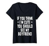Womens If You Think Im An idiot You Should Meet My Boyfriend Funny V-Neck T-Shirt