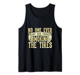 No One Ever Got Sick From Smoking the Tires Tank Top