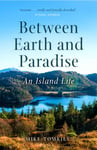 Mike Tomkies - Between Earth and Paradise An Island Life Bok