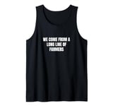 We come from a long line of farmers Tank Top