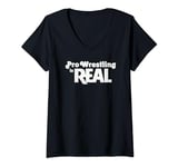 Womens Pro Wrestling Is Real | The Truth About Life | Funny V-Neck T-Shirt