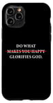 Coque pour iPhone 11 Pro Do What Makes You Happy – Glorifies GOD Faith Inspiration