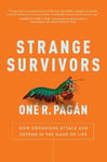 BenBella Books Pagan, One R. Strange Survivors: How Organisms Attack and Defend in the Game of Life