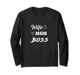 Wife Mom and the Boss For the Woman Who Does It all Long Sleeve T-Shirt