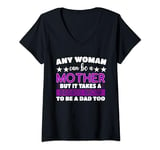 Womens Any Woman Can Be a Mother But It Takes Single Mom Divorced V-Neck T-Shirt