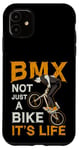 Coque pour iPhone 11 Le BMX n'est pas qu'un vélo, c'est la vie Bicycle Cycling Extreme BMX