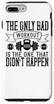 Coque pour iPhone 7 Plus/8 Plus The Only Bad Workout Is The One That Didn't Happen - Drôle