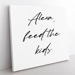 Alexa Feed the Kids Modern Typography Quote Canvas Wall Art Print Ready to Hang, Framed Picture for Living Room Bedroom Home Office Décor, 50x50 cm (20x20 Inch)