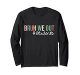 Retro Bruh We Out For Summer For Students Vacation Vibe 2024 Long Sleeve T-Shirt
