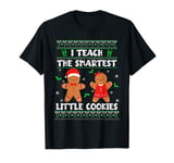I Teach The Smartest Little Cookies Ugly Christmas Sweater T-Shirt