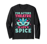 Musical Theatre Is Life´s Spice Theater Actor Broadway Long Sleeve T-Shirt