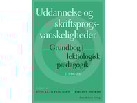 Utbildning Och Skriftspråkliga Svårigheter | Anne Leth Pedersen Kirsten Margrethe Hjorth Bertil Norman Andersen Erik Arendal Helle Bundgaard Svendsen Katrine Hammer Bønnerup Ruth M.E. Feil Louise Kold-Petersen Elisabeth Kolstrup Laura Kongskov Jane