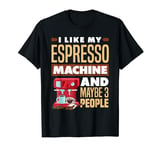 Espresso Machine and Cup for Barista and Coffee Lovers Funny T-Shirt