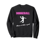 Funny Dodgeball for women throw it like a girl Sweatshirt