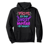 Mom By Day - Ghost Hunter By Night Halloween Pullover Hoodie